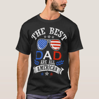 The Best Dad 4th of July Independence Fathers Day T-Shirt