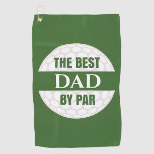 The Best Dad by Par Golfers Funny Pun Golf Towel