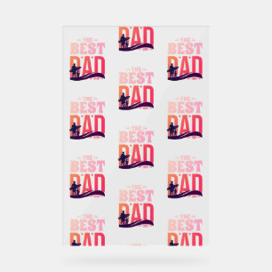 The Best Dad Ever Acrylic Sign