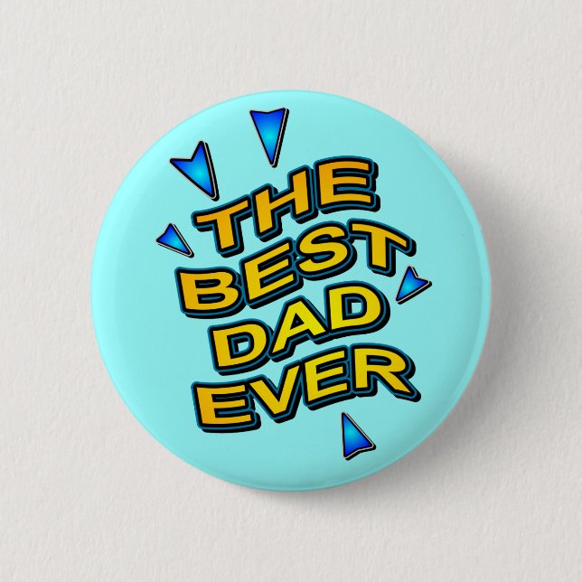 THE BEST DAD EVER fun bright gift for dad 2 Inch Round Button (Front)