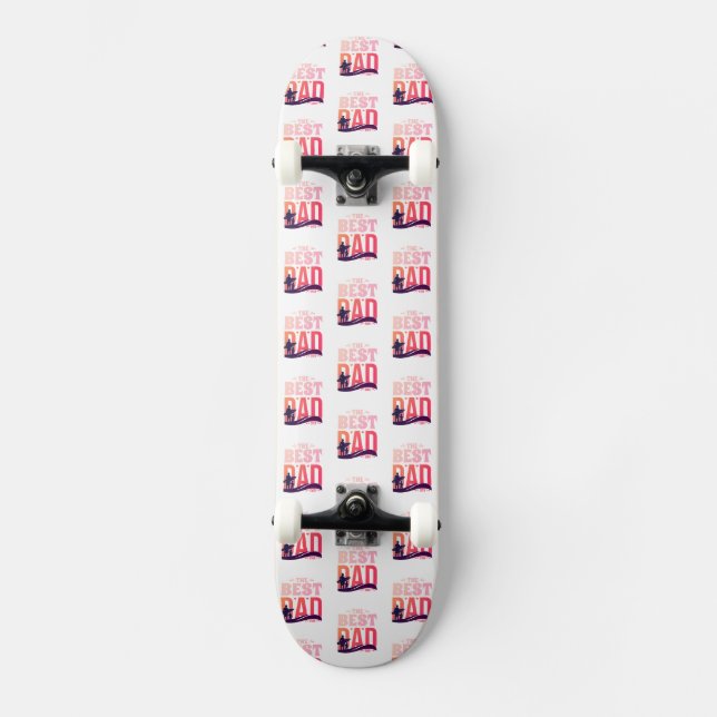 The Best Dad Ever Skateboard (Front)