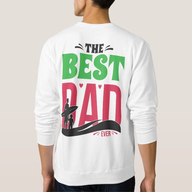The Best Dad Ever Sweatshirt (Back)