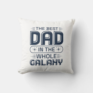The Best Dad In The Whole Galaxy Throw Pillow
