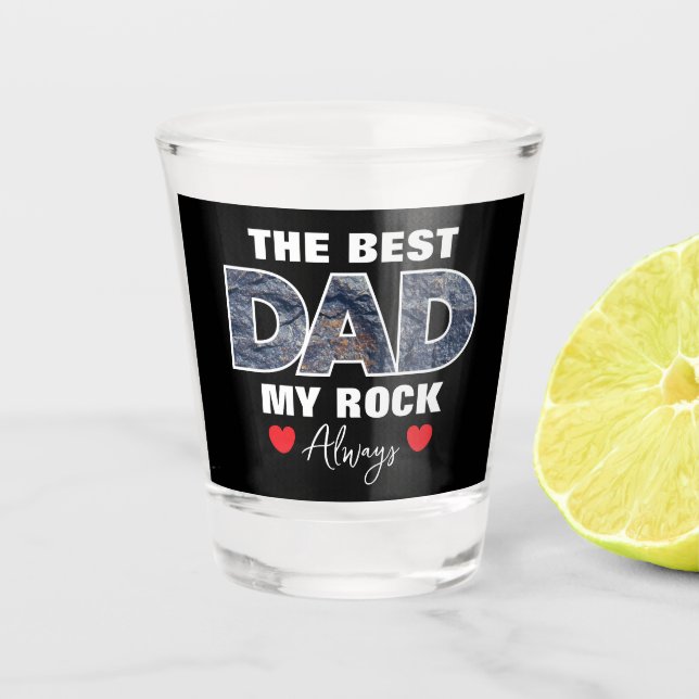 "The Best Dad My Rock" Graphic Shot Glass (Front)