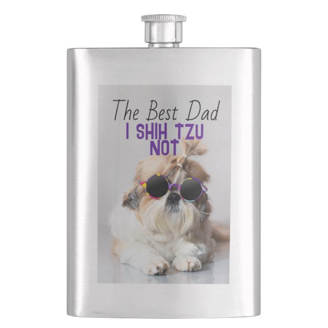 The Best dad Shih Tzu Not cute funny dog photo Hip Flask (Front)