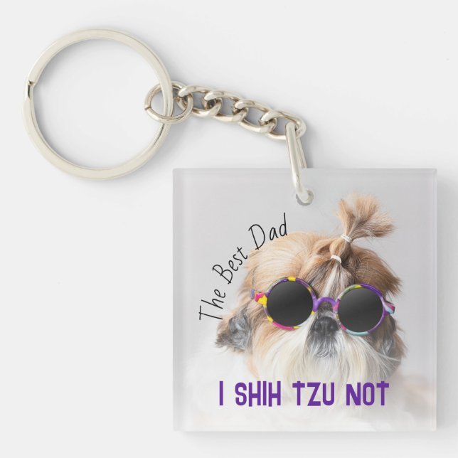 The Best dad Shih Tzu Not cute funny dog photo Keychain (Front)