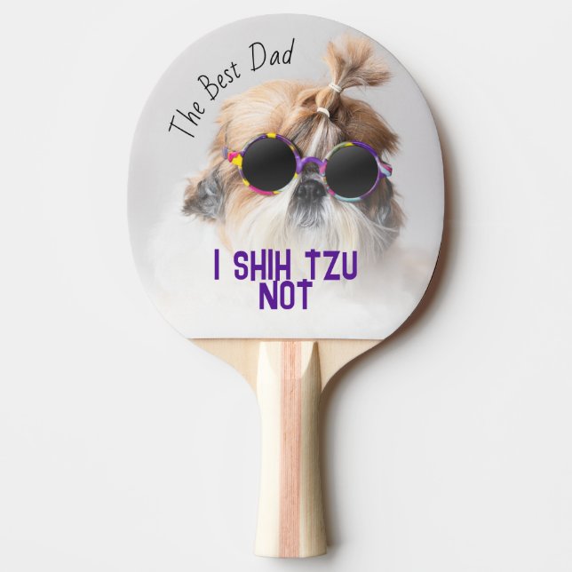 The Best dad Shih Tzu Not cute funny dog photo Ping Pong Paddle (Front)