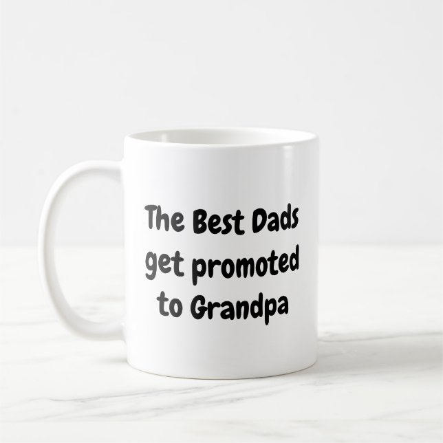 The Best Dads get promoted to Grandpa Coffee Mug (Left)