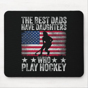 The Best Dads Have Daughters Who Play Hockey Fathe Mouse Pad