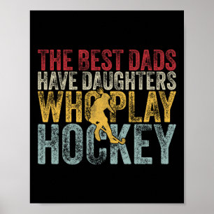 The Best Dads Have Daughters Who Play Hockey Fathe Poster