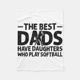 The Best Dads Have Daughters Who Play Softll Dad  Fleece Blanket