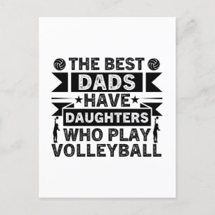 The Best Dads Have Daughters Who Play Volleyball  Postcard