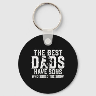 The Best Dads Have Sons Who Shred The Snow Father Keychain
