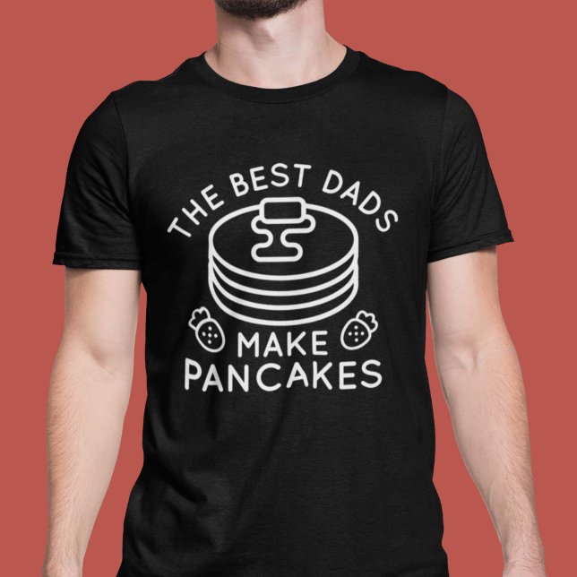 The Best Dads Make Pancakes T-Shirt (pancakes shirt)