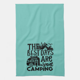 The Best Days Are Spent Camping Kitchen Towel