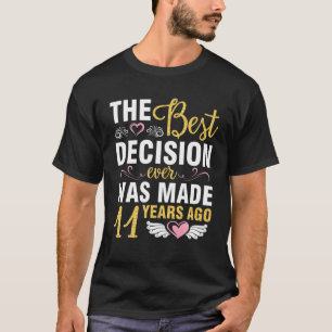 The Best Decision Ever Married Wedding Was Made 11 T-Shirt