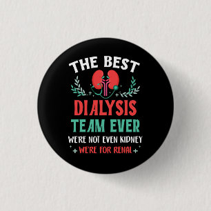 The Best Dialysis Team Ever Nurse Kidney Joke Hemo 1 Inch Round Button