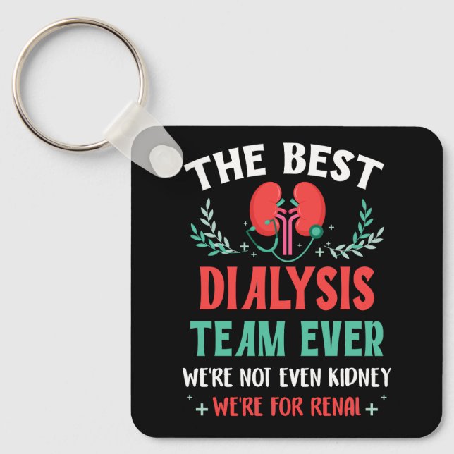 The Best Dialysis Team Ever Nurse Kidney Joke Hemo Keychain (Front)