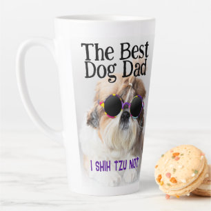The Best dog dad Shih Tzu Not Fathers Day Latte Mug