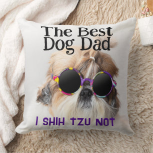 The Best dog dad Shih Tzu Not Fathers Day Throw Pillow