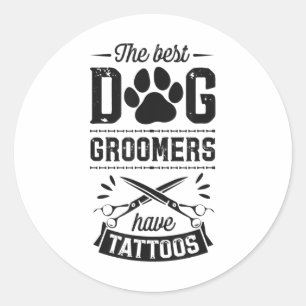 The Best Dog Groomers Have Tattoos Funny Trendy Pr Classic Round Sticker