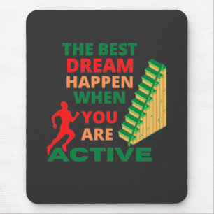 The Best Dream Happen When You Are Active Mouse Pad