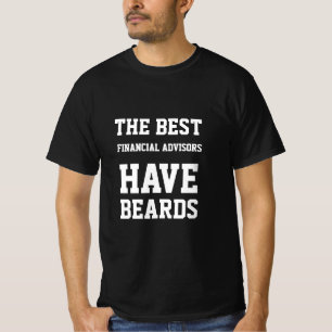 The Best Financial Advisor Have Beards T-Shirt