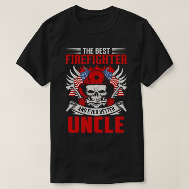 The Best Firefighter And Even Better UNCLE T-Shirt (Design Front)