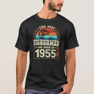 The Best Fishermen Are Born In 1955 Fishing Birth T-Shirt