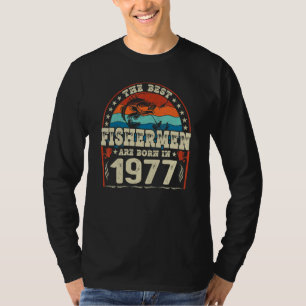 The Best Fishermen Are Born In 1977 Fishing Birth T-Shirt