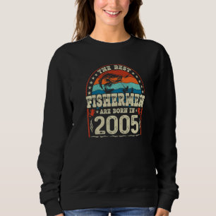 The Best Fishermen Are Born In 2005 Fishing Birth Sweatshirt