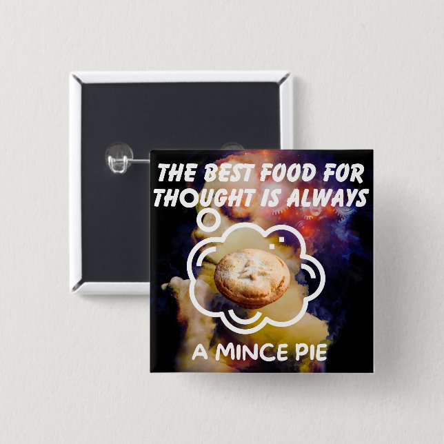 The Best Food For Thought - A Mince Pie 2 Inch Square Button (Front & Back)
