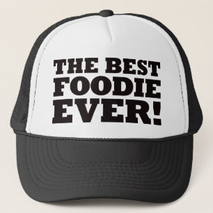The Best Foodie Ever Trucker Hat