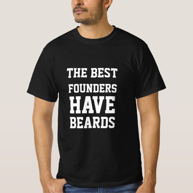 The Best Founders Have Beards  T-Shirt (Front)