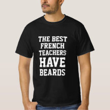 The Best French Teachers Have Beards T-Shirt