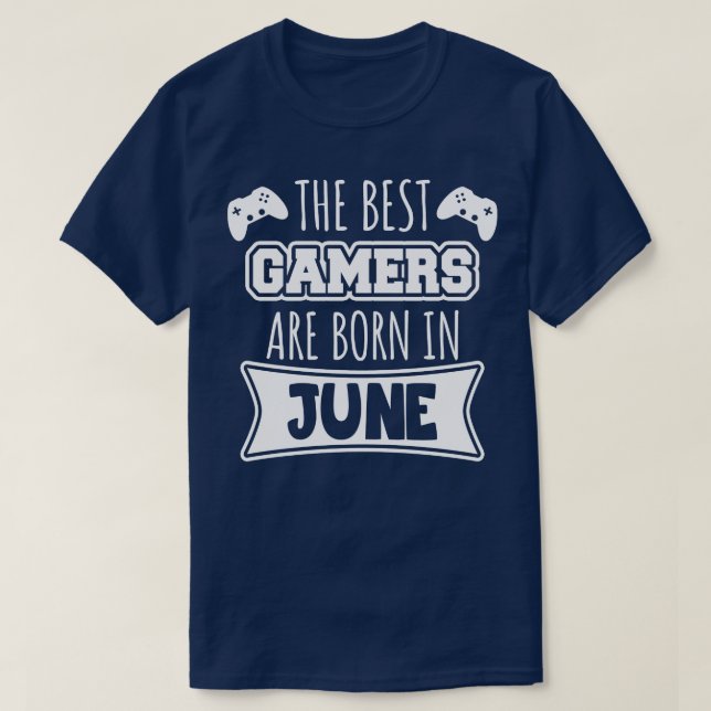 The best gamers are born in June T-Shirt (Design Front)