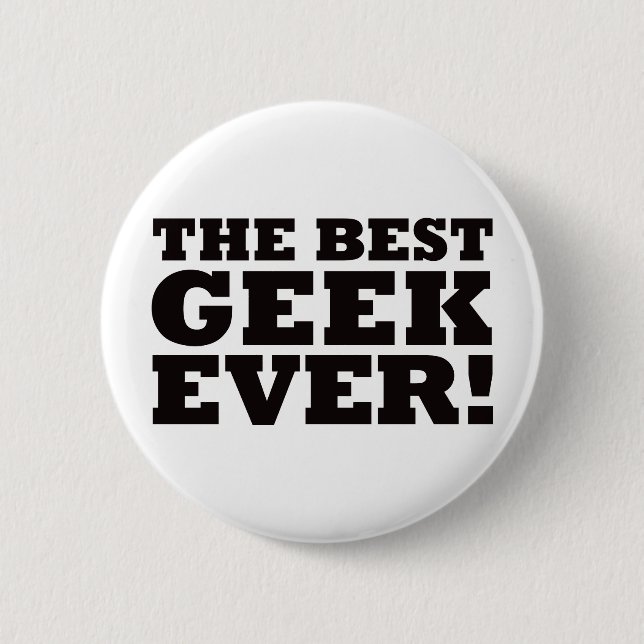The Best Geek Ever 2 Inch Round Button (Front)