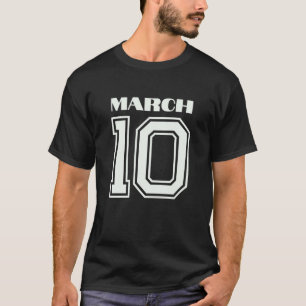 The Best Gift For Birthday March 10 T-Shirt
