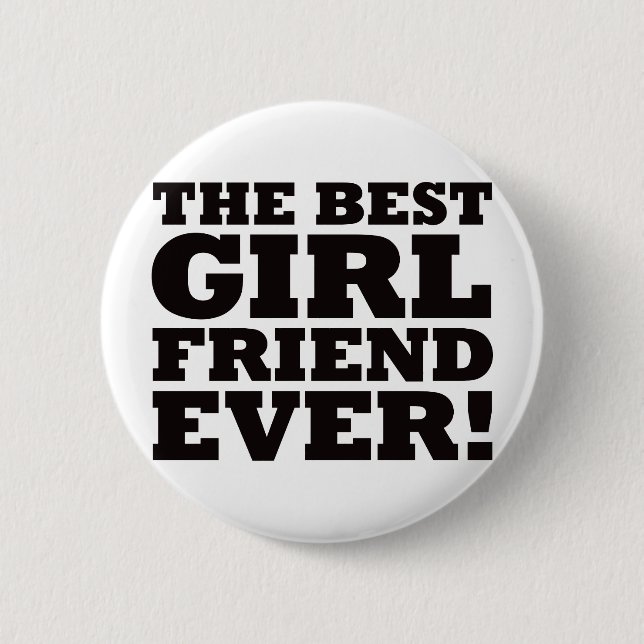 The Best Girlfriend Ever 2 Inch Round Button (Front)