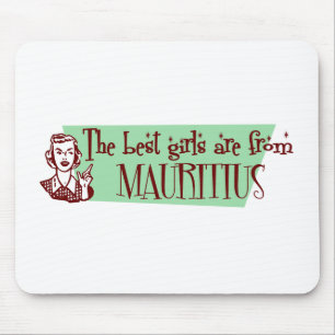 The Best Girls are from Mauritius Mouse Pad