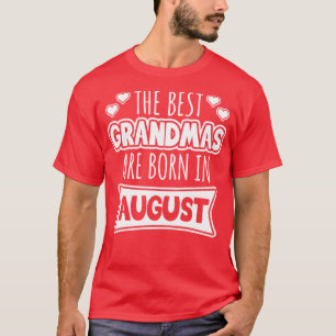 The best grandmas are born in August T-Shirt