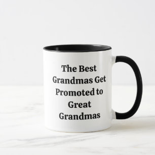 The Best Grandmas Get Promoted to Great Grandmas Mug