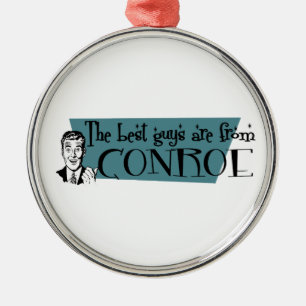 The best guys are from Conroe Metal Ornament
