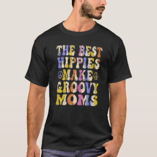 The Best Hippies Make Groovy Moms Groovy Mom Retro T-Shirt
