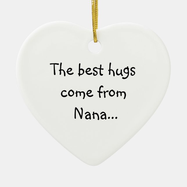 The Best Hugs Come From Nana Ceramic Ornament (Front)