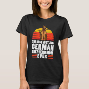 The Best Hustling German Shepherd Mom Ever Dog Pet T-Shirt