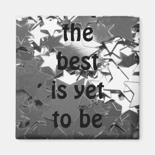 the best is yet to be magnet