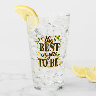 The Best is Yet To Be Motivational Inspirational  Glass