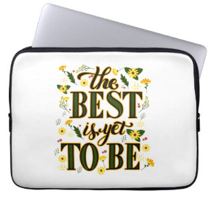 The Best is Yet To Be Motivational Inspirational Laptop Sleeve