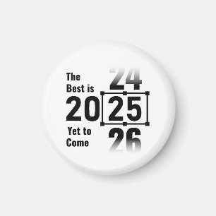 The Best Is Yet to Come 2025 Magnet